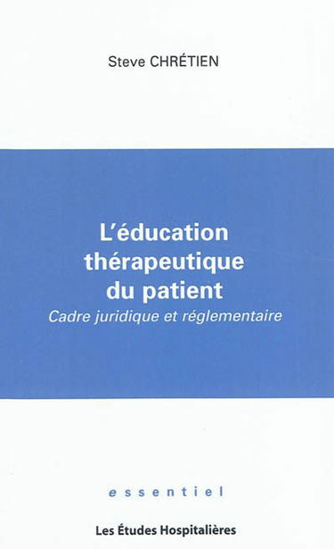 L'éducation thérapeutique du patient : cadre juridique et réglementaire