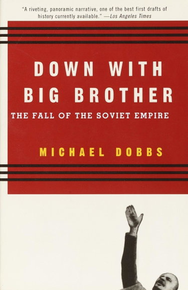 Couverture de Down with Big Brother: The Fall of the Soviet Empire