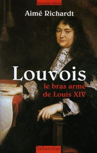 Louvois : le bras armé de Louis XIV