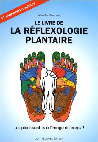 Le livre de la réflexologie plantaire : les pieds sont-ils à l'image du corps ?