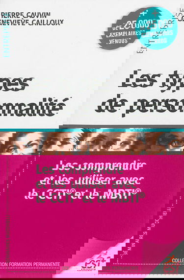 Les types de personnalité : les comprendre et les utiliser avec le CCTI et le MBTI