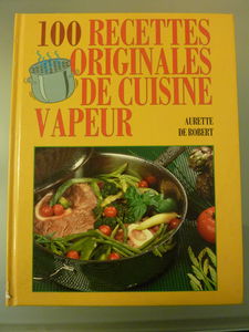 100 recettes originales de cuisine vapeur