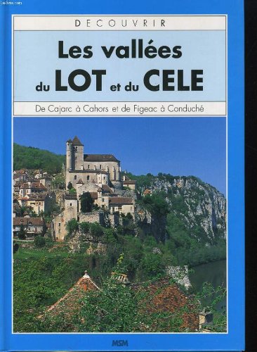 Couverture de Decouvrir les vallees du lot et du cele. de cajarc a cahors et de figeac a conduche