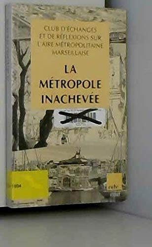 club d'échanges et de réflexions sur l'aire métropolitaine marseillaise " la métropole inachevée"