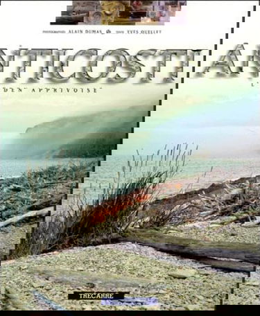 Anticosti : L'Eden apprivoisé