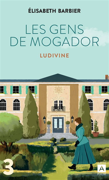 Les gens de Mogador. Vol. 3. Ludivine : première partie