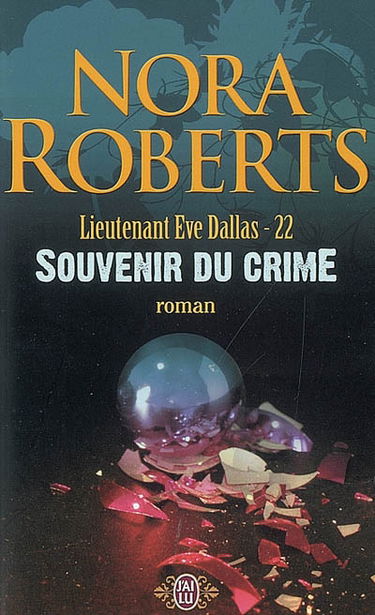 Lieutenant Eve Dallas. Vol. 22. Souvenir du crime