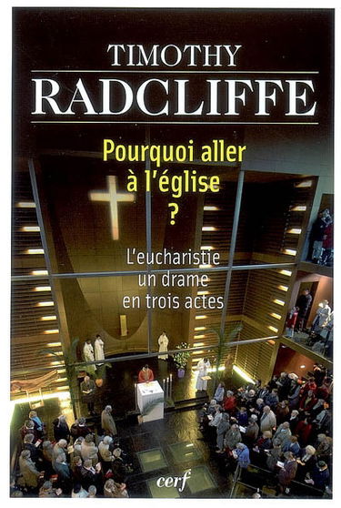 Pourquoi aller à l'église ? : l'eucharistie, un drame en trois actes