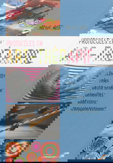 Protocoles en art-thérapie : conflits, rêves, petite enfance, gémellités, addictions, transgénérationnel...