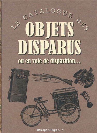 Le catalogue des objets disparus : ou en voie de disparition...