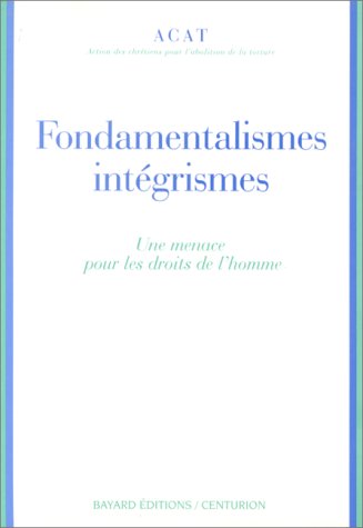 Fondamentalismes, intégrismes : une menace pour les droits de l'homme