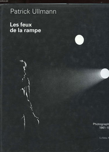 Les Feux de la rampe : photographies 1961-1982