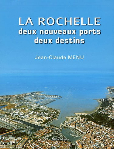 La Rochelle : deux nouveaux ports, deux destins : quelques réflexions sur la naissance et le destin du port de plaisance des Minimes et du port de pêche de Chef-de-Baie