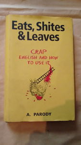 Eats, Shites & Leaves: Crap English And How To Use It