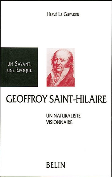 Etienne Geoffroy Saint-Hilaire, 1772-1844 : un naturaliste visionnaire
