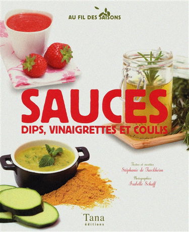 Sauces, dips, vinaigrettes et coulis