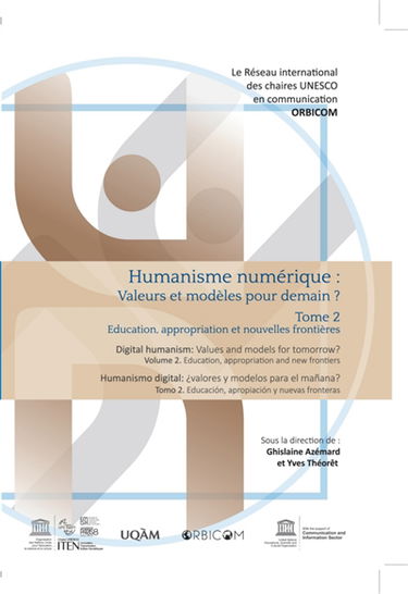 Humanisme numérique : valeurs et modèles pour demain ?. Vol. 2. Education, appropriation et nouvelles frontières. Education, appropriation and new frontiers. Educacion, apropriacion y nuevas fronteras. Digital humanism : values and models for tomorrow ?. 