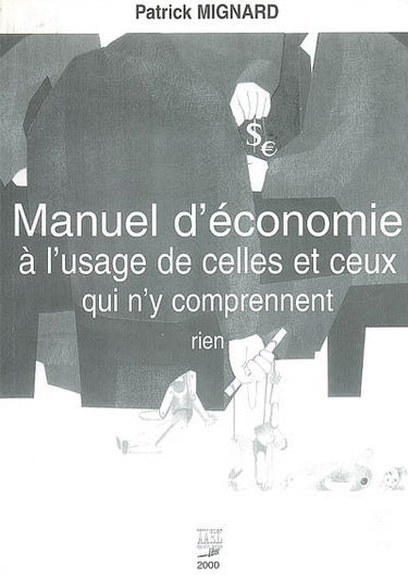 Manuel d'économie à l'usage de celles et ceux qui n'y comprennent rien