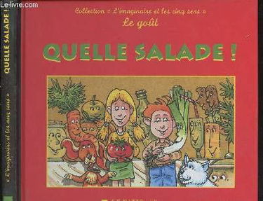 Quelle salade ! : le goût