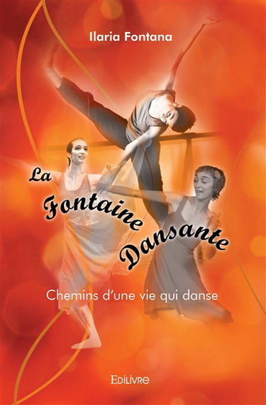 La fontaine dansante : Chemins d'une vie qui danse