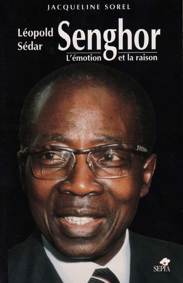 Léopold Sédar Senghor : l'émotion et la raison
