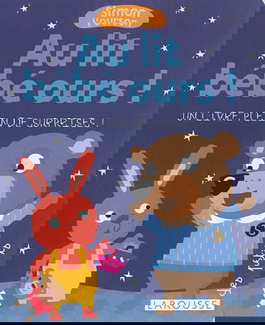 Simon l'ourson. Au lit bébé ours ! : un livre plein de surprises !