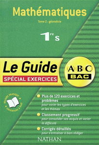 Mathématiques, 1re S : spécial exercices. Vol. 2. Géométrie : spécial exercices : plus de 120 exercices et problèmes, classement progressif, corrigés détaillés