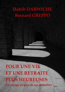Pour une vie et une retraite plus heureuses : Un voyage au pays de nos mémoires