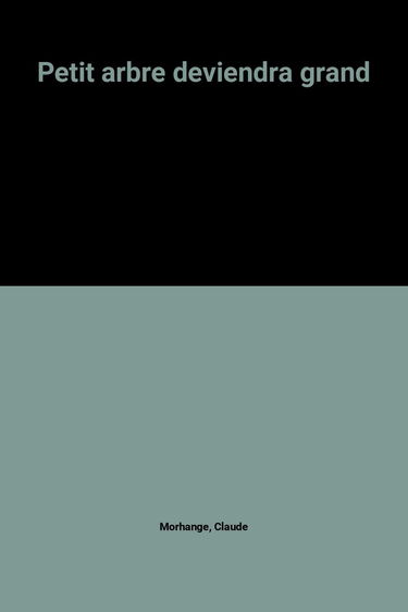 Petit arbre deviendra grand