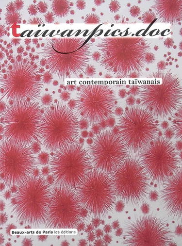 Taïwanpics.doc : art contemporain taïwanais : exposition, Paris, Ecole nationale supérieure des beaux-arts, du 24 mars au 03 mai 2009