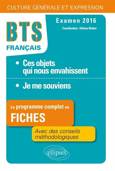 Ces objets qui nous envahissent, je me souviens : BTS français, culture générale et expression : examen 2016