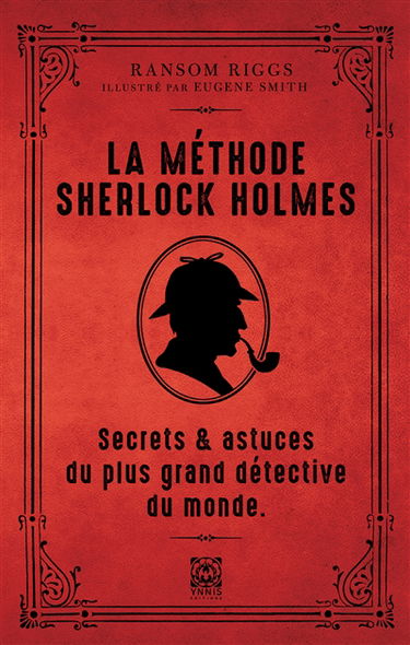 La méthode Sherlock Holmes : secrets & astuces du plus grand détective du monde