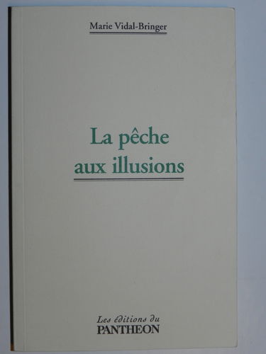 La pêche aux illusions [Broché] Marie Vidal-Bringer