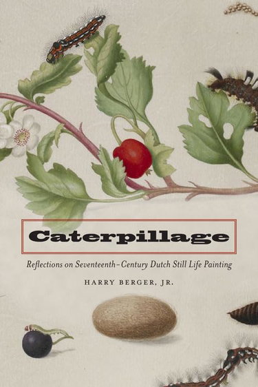 Couverture de Caterpillage: Reflections on Seventeenth-Century Dutch Still-Life Painting