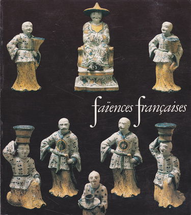 Faïences françaises : 16e-18e siècles, galeries nationales du Grand Palais, Paris, 6 juin-25 août 1980