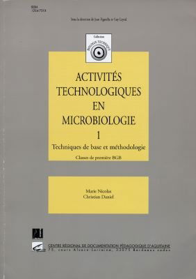 Activités technologiques en microbiologie. Vol. 1. Techniques de base et méthodologie : classe de première BGB
