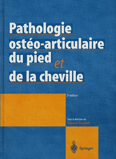 Pathologie ostéo-articulaire du pied et de la cheville : approche médico-chirurgicale : avec 310 illustrations