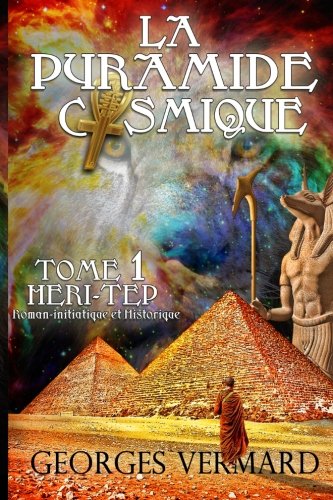 Couverture de La pyramide cosmique Tome1: Heri Tep. Roman historique et initiatique
