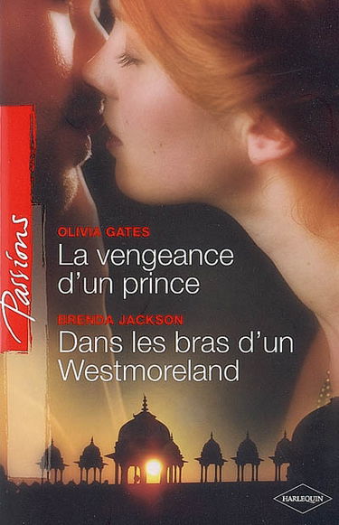 La vengeance d'un prince. Dans les bras d'un Westmoreland