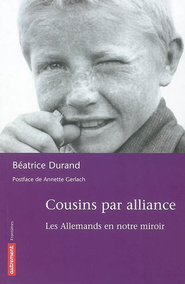 Cousins par alliance : les Allemands en notre miroir