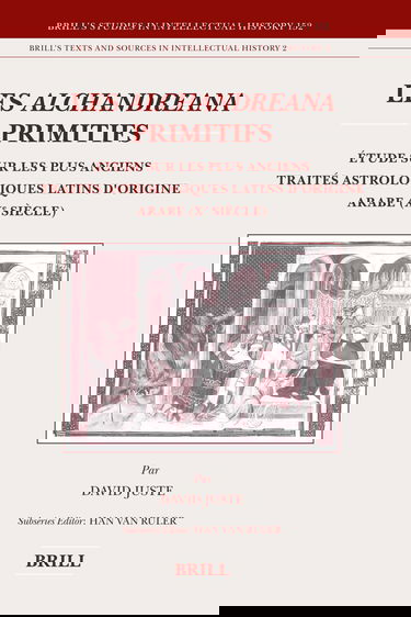 Les Alchandreana Primitifs: Etude Sur Les Plus Anciens Traites Astrologiques Latins D'origine Arabe (Xe Siecle) (152)