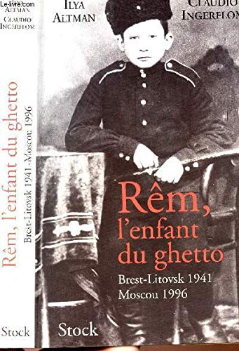 Rêm, l'enfant du ghetto : Brest-Litvosk 1941-Moscou 1996