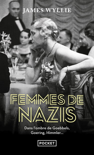 Femmes de nazis : dans l'ombre de Goebbels, Goering, Himmler...