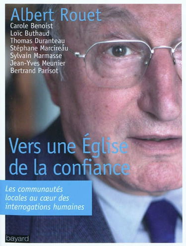 Vers une Eglise de la confiance : les communautés locales au coeur des interrogations humaines