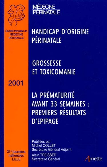 Handicap d'origine périnatale, grossesse et toxicomanie, la prématurité avant 33 semaines : premiers résultats d'EPIPAGE : conférences didactiques