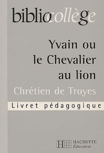 Yvain ou le Chevalier au lion: Livret pédagogique
