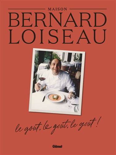 Maison Bernard Loiseau : le goût, le goût, le goût !
