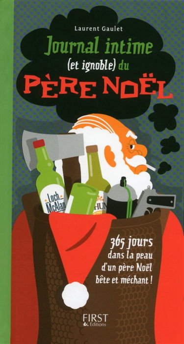 Journal intime (et ignoble) du père Noël : 365 jours dans la peau d'un père Noël bête et méchant !