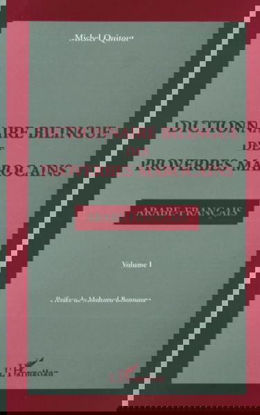 Dictionnaire bilingue des proverbes marocains : arabe-français. Vol. 1