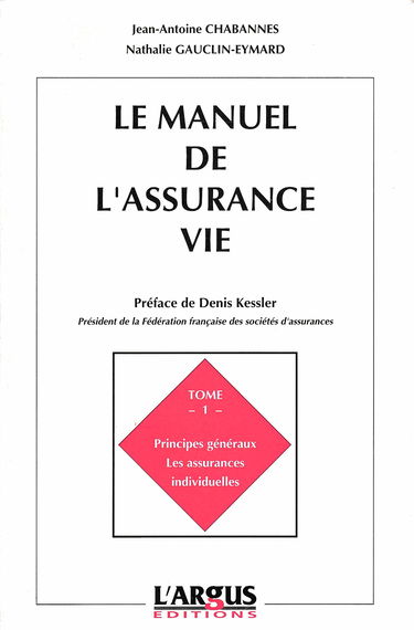 Le Manuel de l'assurance-vie. Vol. 1. Principes généraux, les assurances individuelles